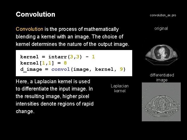 Convolution convolution_ex. pro Convolution is the process of mathematically blending a kernel with an