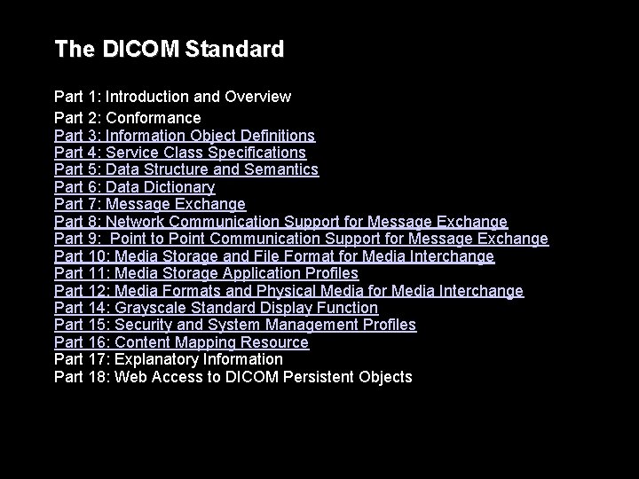 The DICOM Standard Part 1: Introduction and Overview Part 2: Conformance Part 3: Information