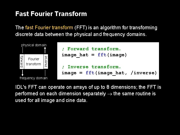 Fast Fourier Transform The fast Fourier transform (FFT) is an algorithm for transforming discrete