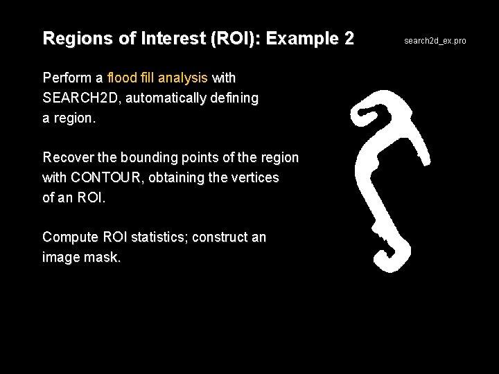 Regions of Interest (ROI): Example 2 Perform a flood fill analysis with SEARCH 2