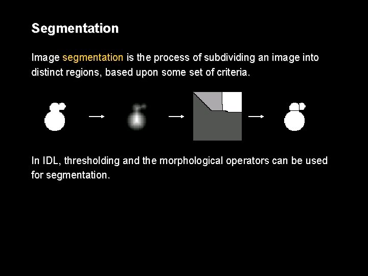 Segmentation Image segmentation is the process of subdividing an image into distinct regions, based