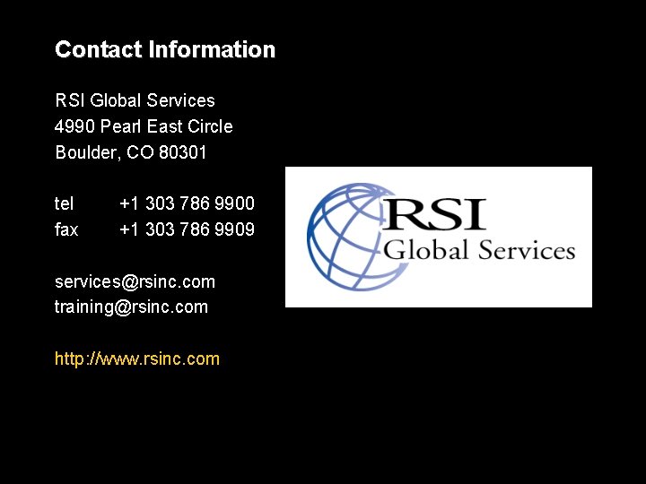 Contact Information RSI Global Services 4990 Pearl East Circle Boulder, CO 80301 tel fax