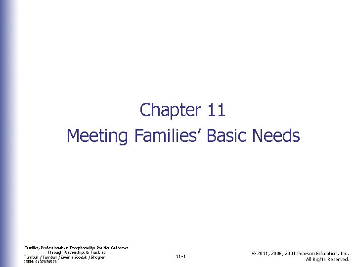 Chapter 11 Meeting Families’ Basic Needs Families, Professionals, & Exceptionality: Positive Outcomes Through Partnerships