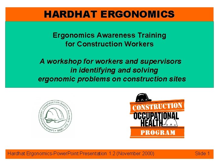 HARDHAT ERGONOMICS Ergonomics Awareness Training for Construction Workers A workshop for workers and supervisors