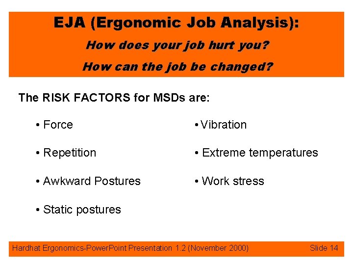 EJA (Ergonomic Job Analysis): How does your job hurt you? How can the job