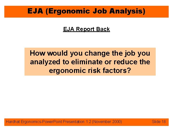 EJA (Ergonomic Job Analysis) EJA Report Back How would you change the job you