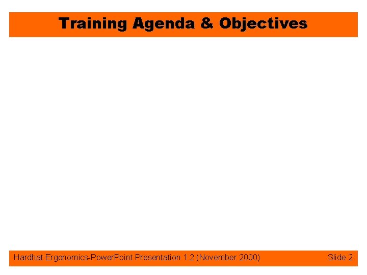 Training Agenda & Objectives Hardhat Ergonomics-Power. Point Presentation 1. 2 (November 2000) Slide 2