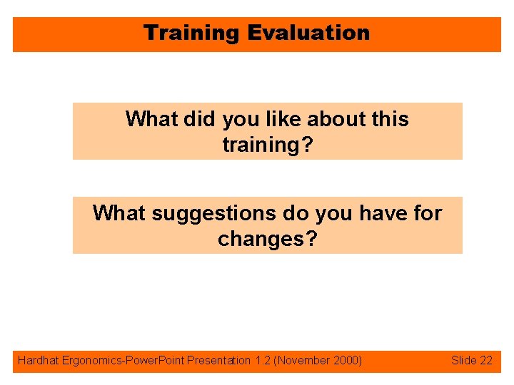 Training Evaluation What did you like about this training? What suggestions do you have