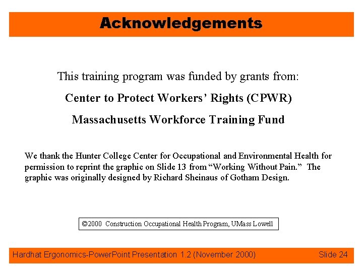 Acknowledgements This training program was funded by grants from: Center to Protect Workers’ Rights