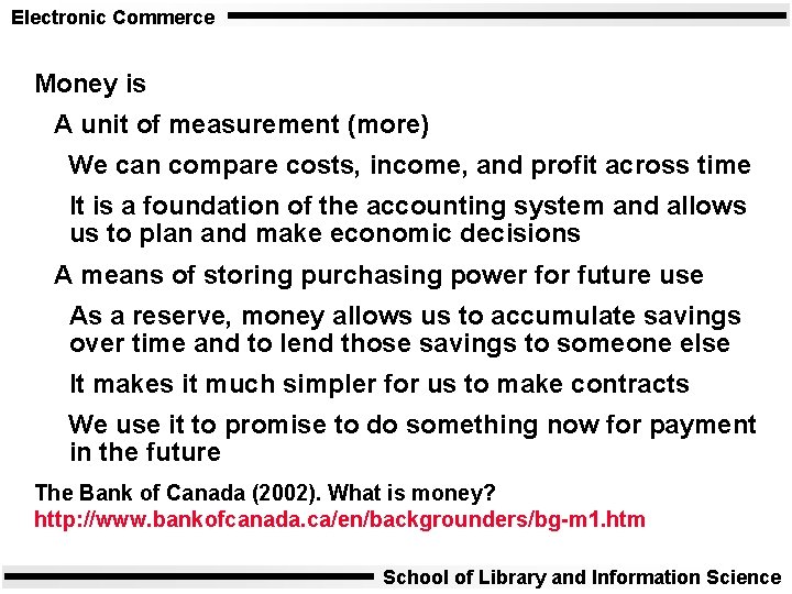 Electronic Commerce Money is A unit of measurement (more) We can compare costs, income,