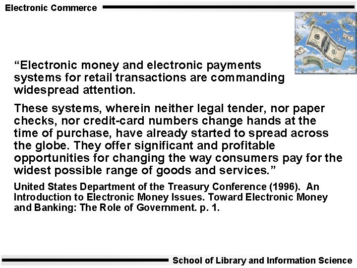 Electronic Commerce “Electronic money and electronic payments systems for retail transactions are commanding widespread