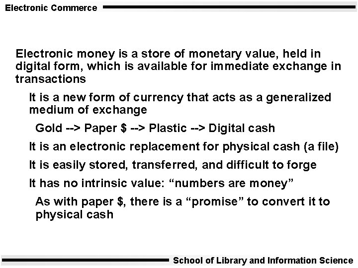 Electronic Commerce Electronic money is a store of monetary value, held in digital form,