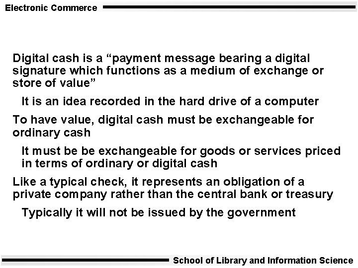 Electronic Commerce Digital cash is a “payment message bearing a digital signature which functions