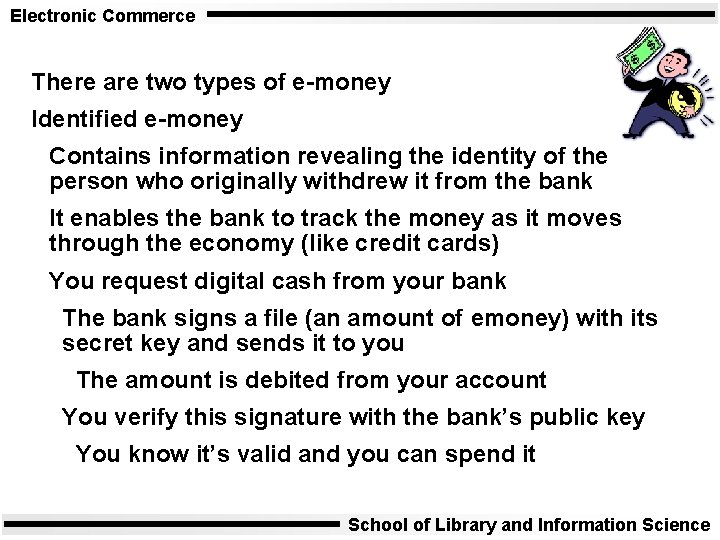 Electronic Commerce There are two types of e-money Identified e-money Contains information revealing the