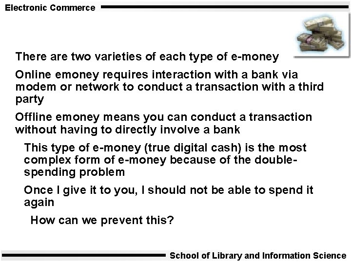 Electronic Commerce There are two varieties of each type of e-money Online emoney requires