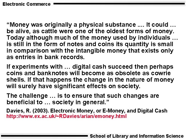 Electronic Commerce “Money was originally a physical substance. . It could … be alive,