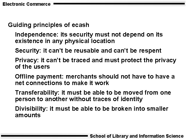 Electronic Commerce Guiding principles of ecash Independence: its security must not depend on its