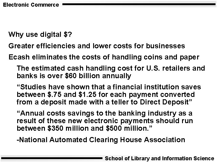 Electronic Commerce Why use digital $? Greater efficiencies and lower costs for businesses Ecash