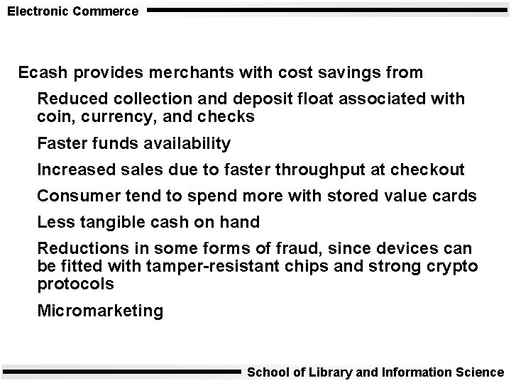 Electronic Commerce Ecash provides merchants with cost savings from Reduced collection and deposit float
