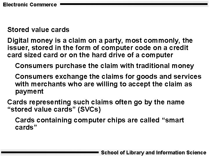 Electronic Commerce Stored value cards Digital money is a claim on a party, most