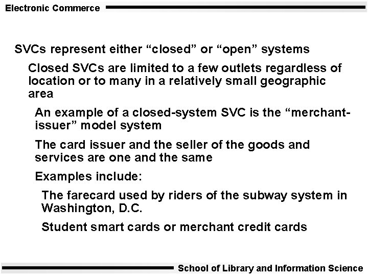 Electronic Commerce SVCs represent either “closed” or “open” systems Closed SVCs are limited to