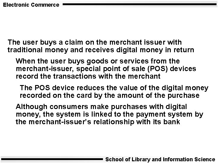 Electronic Commerce The user buys a claim on the merchant issuer with traditional money