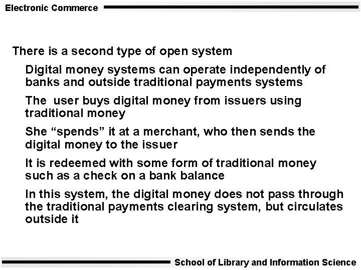 Electronic Commerce There is a second type of open system Digital money systems can