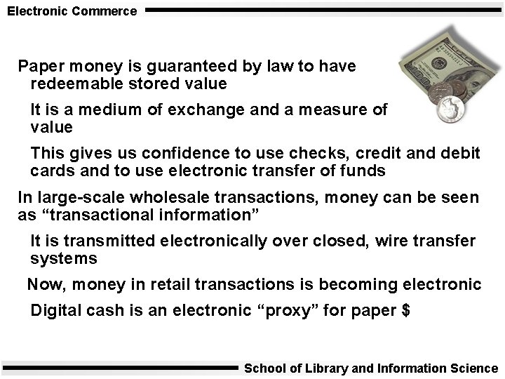 Electronic Commerce Paper money is guaranteed by law to have redeemable stored value It