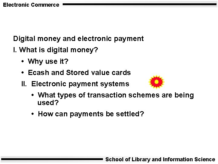 Electronic Commerce Digital money and electronic payment I. What is digital money? • Why