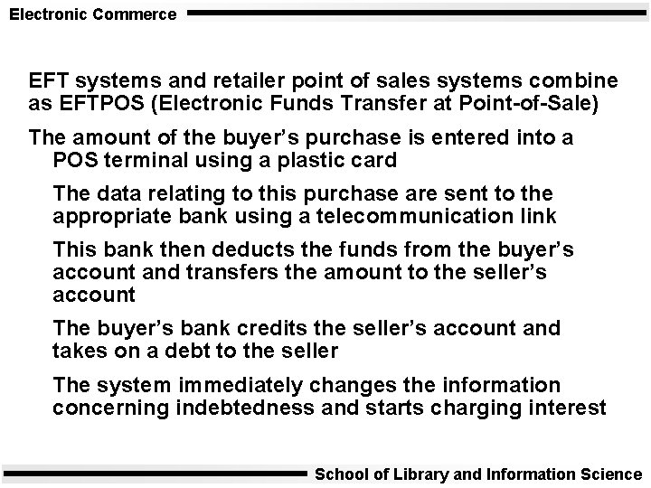 Electronic Commerce EFT systems and retailer point of sales systems combine as EFTPOS (Electronic