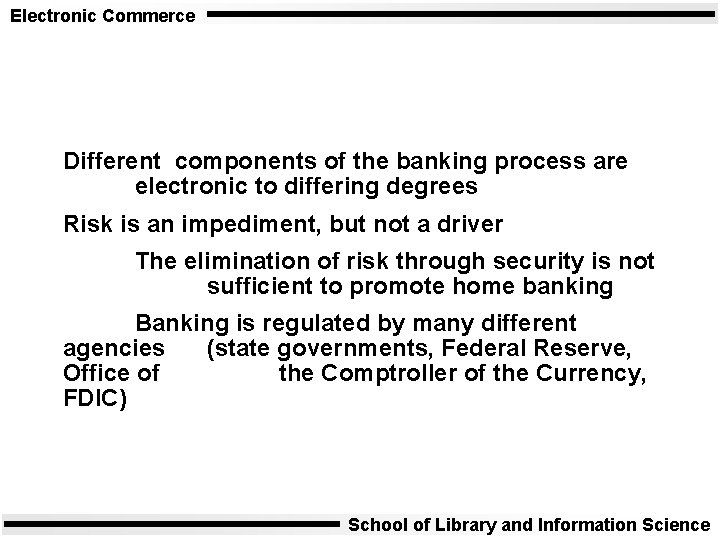 Electronic Commerce Different components of the banking process are electronic to differing degrees Risk