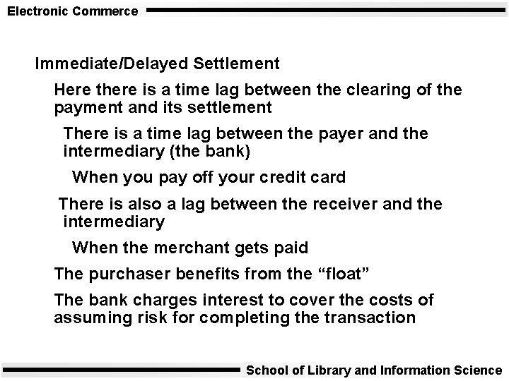 Electronic Commerce Immediate/Delayed Settlement Here there is a time lag between the clearing of