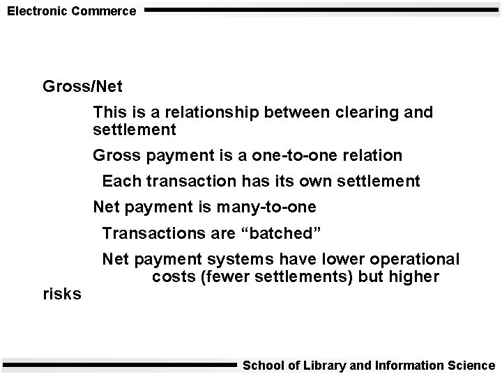 Electronic Commerce Gross/Net This is a relationship between clearing and settlement Gross payment is