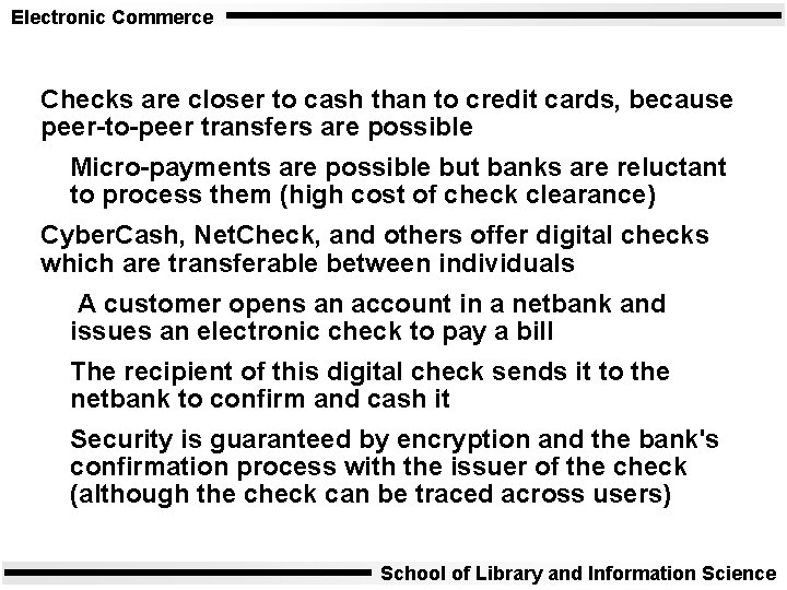 Electronic Commerce Checks are closer to cash than to credit cards, because peer-to-peer transfers