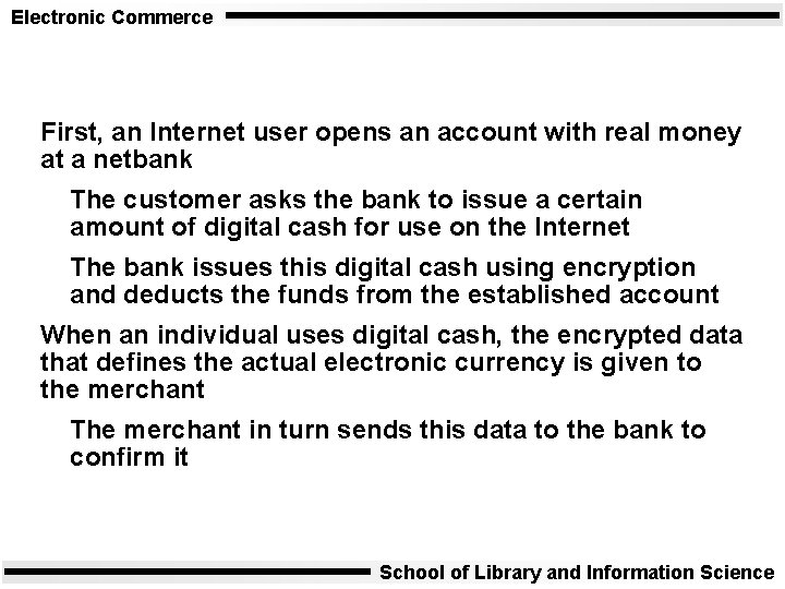 Electronic Commerce First, an Internet user opens an account with real money at a