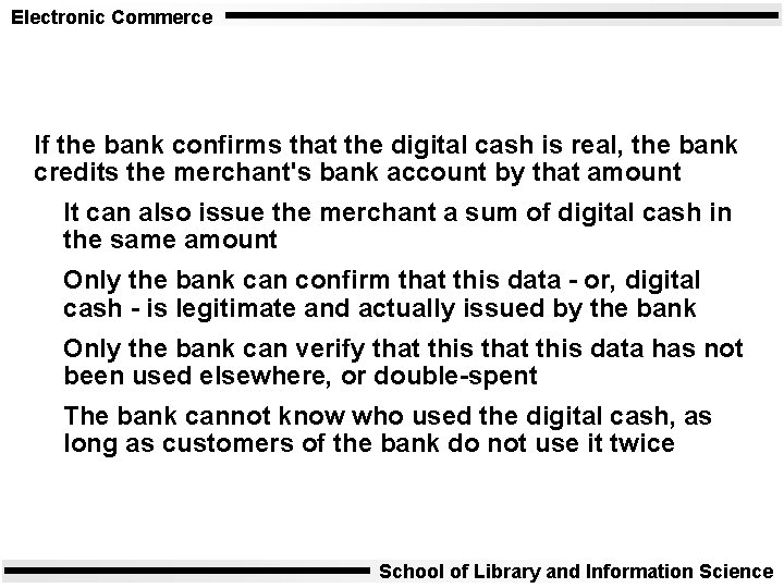 Electronic Commerce If the bank confirms that the digital cash is real, the bank