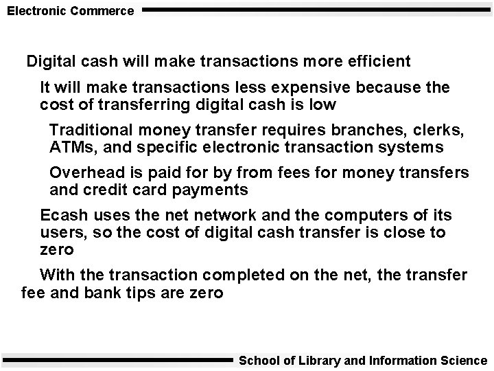 Electronic Commerce Digital cash will make transactions more efficient It will make transactions less