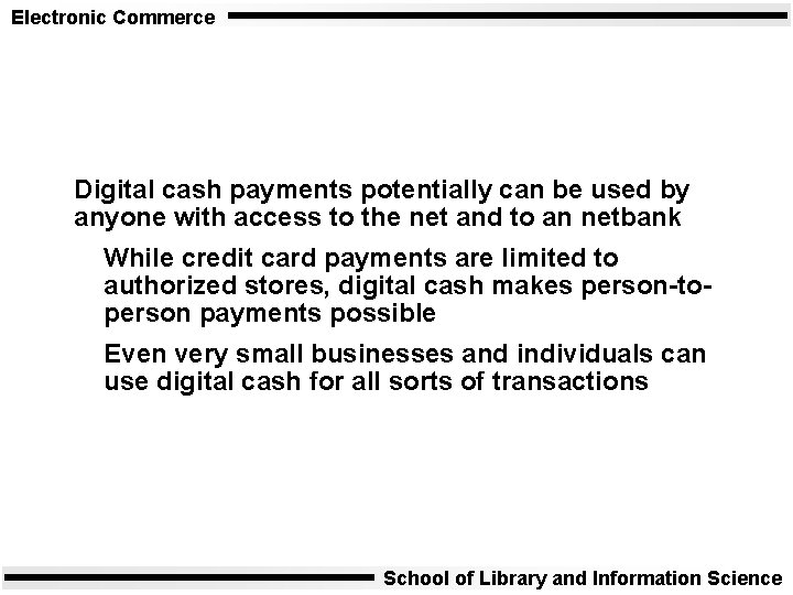 Electronic Commerce Digital cash payments potentially can be used by anyone with access to