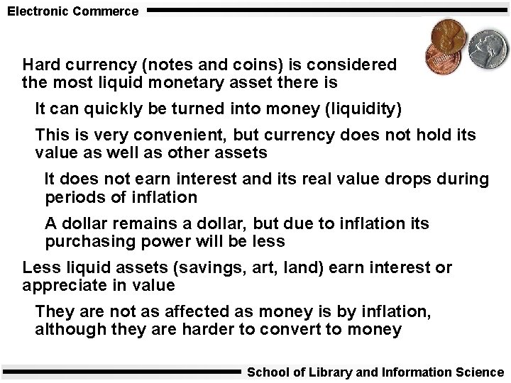 Electronic Commerce Hard currency (notes and coins) is considered the most liquid monetary asset