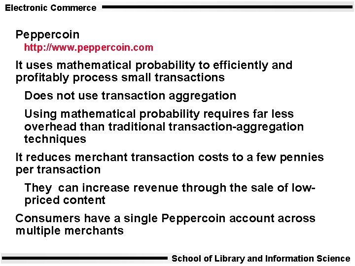 Electronic Commerce Peppercoin http: //www. peppercoin. com It uses mathematical probability to efficiently and