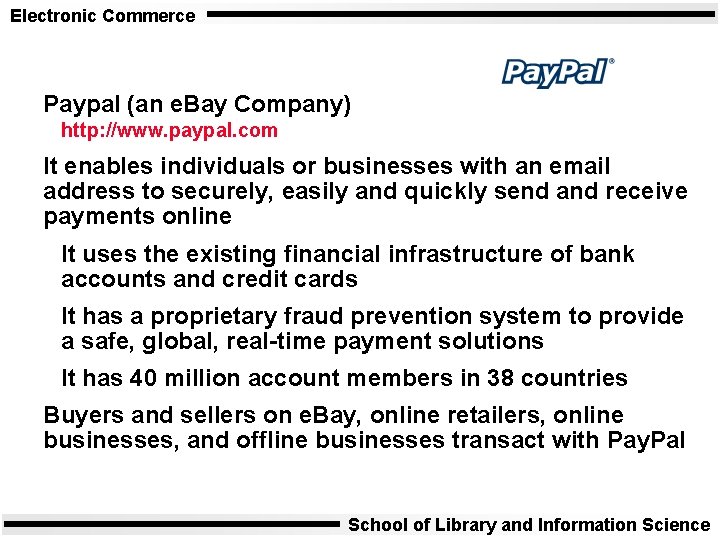 Electronic Commerce Paypal (an e. Bay Company) http: //www. paypal. com It enables individuals