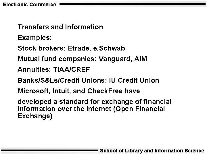 Electronic Commerce Transfers and Information Examples: Stock brokers: Etrade, e. Schwab Mutual fund companies: