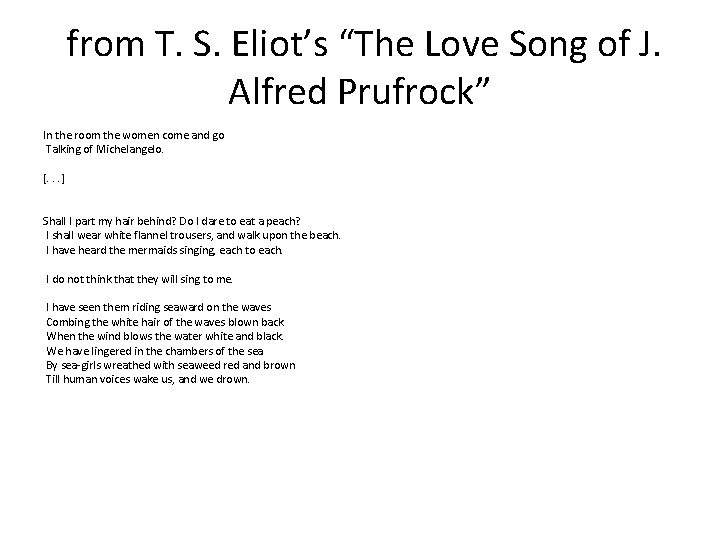  from T. S. Eliot’s “The Love Song of J. Alfred Prufrock” In the