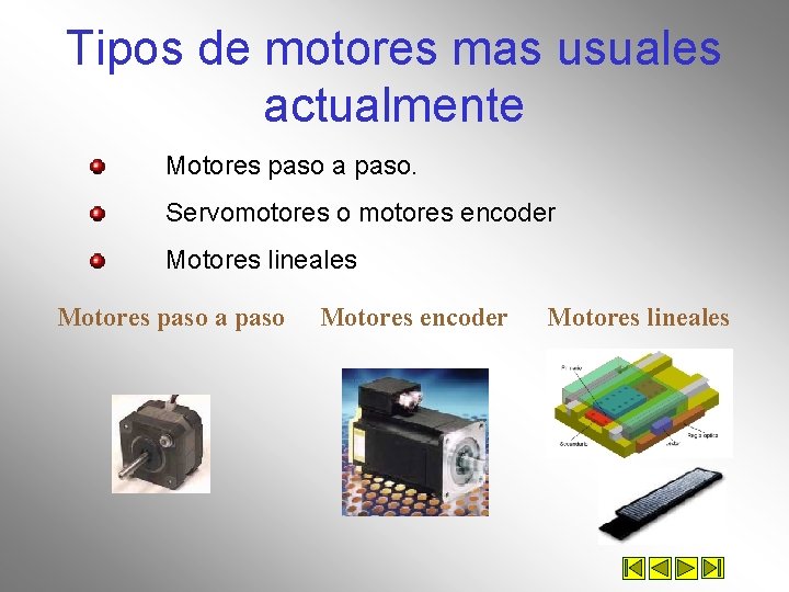 Tipos de motores mas usuales actualmente Motores paso a paso. Servomotores o motores encoder