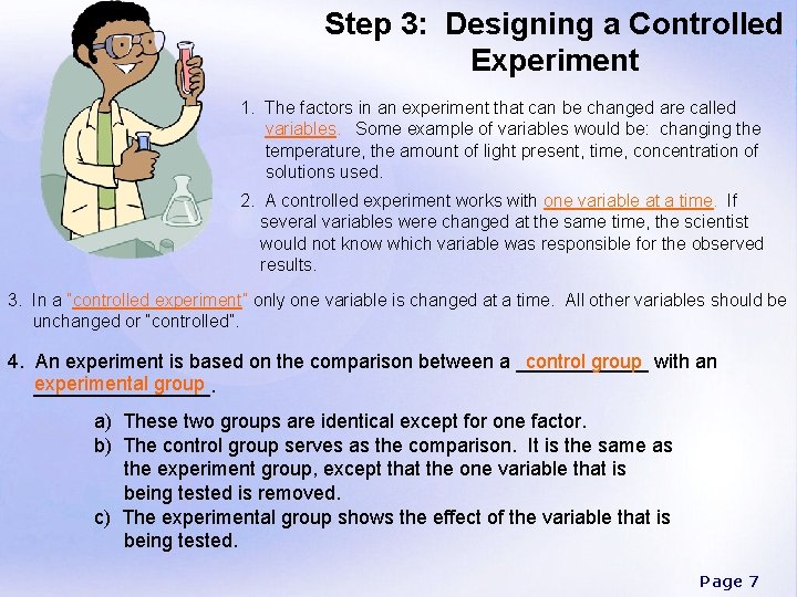 Step 3: Designing a Controlled Experiment 1. The factors in an experiment that can