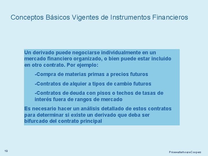Conceptos Básicos Vigentes de Instrumentos Financieros Un derivado puede negociarse individualmente en un mercado