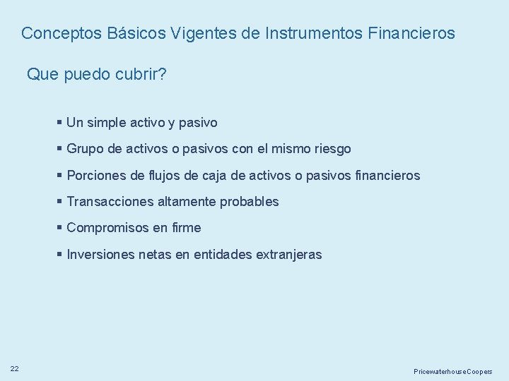 Conceptos Básicos Vigentes de Instrumentos Financieros Que puedo cubrir? § Un simple activo y