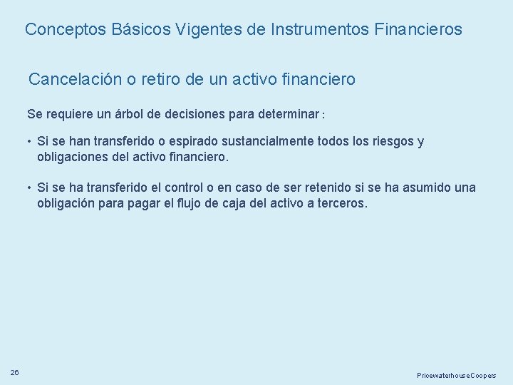 Conceptos Básicos Vigentes de Instrumentos Financieros Cancelación o retiro de un activo financiero Se