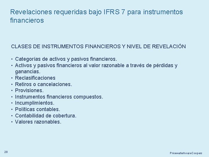 Revelaciones requeridas bajo IFRS 7 para instrumentos financieros CLASES DE INSTRUMENTOS FINANCIEROS Y NIVEL