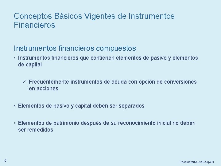 Conceptos Básicos Vigentes de Instrumentos Financieros Instrumentos financieros compuestos • Instrumentos financieros que contienen